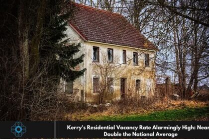 Kerry's Residential Vacancy Rate Alarmingly High: Nearly Double the National Average