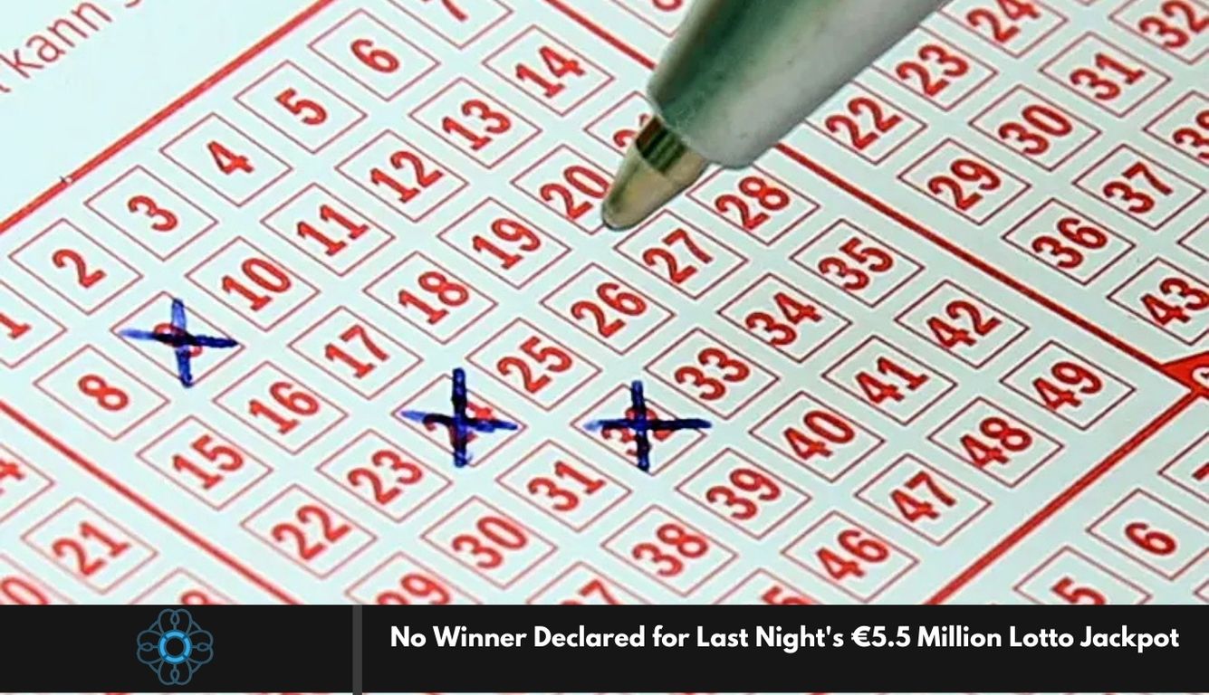 No Winner Declared for Last Night's €5.5 Million Lotto Jackpot