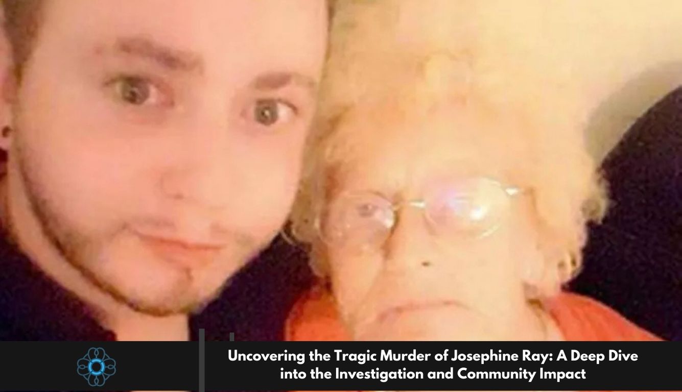 Uncovering the Tragic Murder of Josephine Ray: A Deep Dive into the Investigation and Community Impact