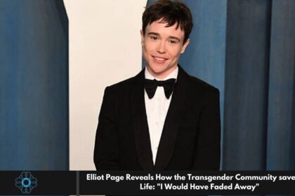 Elliot Page Reveals How the Transgender Community saved His Life: "I Would Have Faded Away"