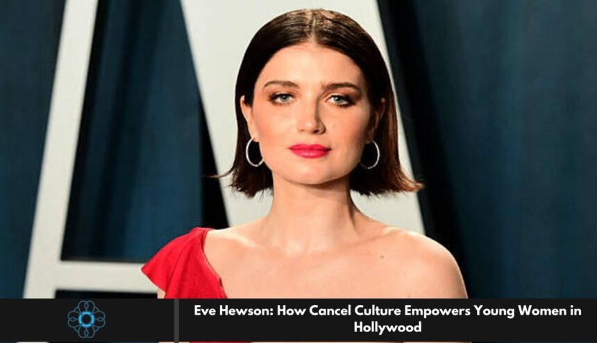 Eve Hewson: How Cancel Culture Empowers Young Women in Hollywood