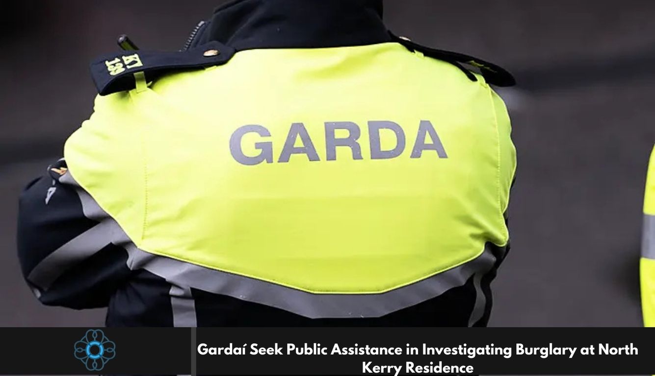 Gardaí Seek Public Assistance in Investigating Burglary at North Kerry Residence