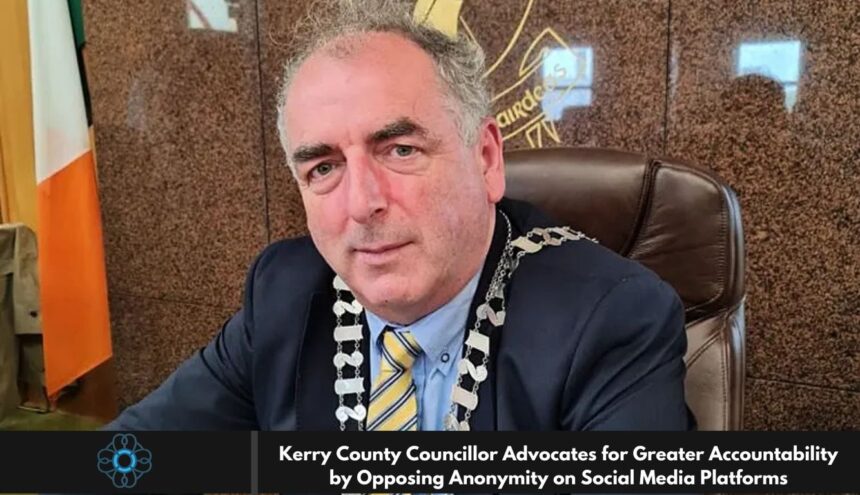 Kerry County Councillor Advocates for Greater Accountability by Opposing Anonymity on Social Media Platforms