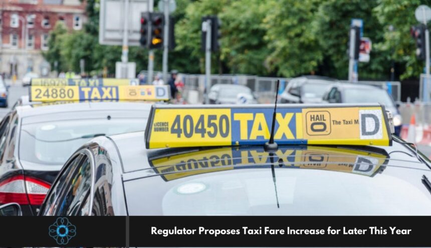 Regulator Proposes Taxi Fare Increase for Later This Year