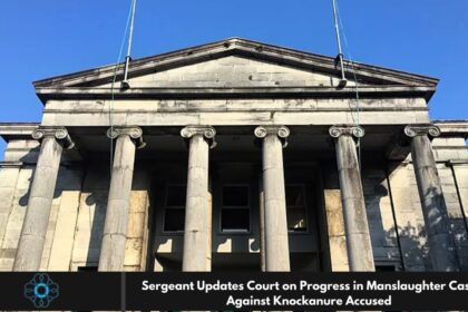 Sergeant Updates Court on Progress in Manslaughter Case Against Knockanure Accused