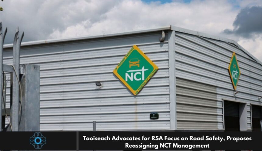 Taoiseach Advocates for RSA Focus on Road Safety, Proposes Reassigning NCT Management